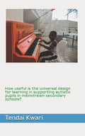How useful is the universal design for learning in supporting autistic pupils in mainstream secondary schools? - Paperback