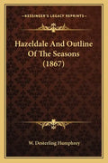 Hazeldale And Outline Of The Seasons (1867) - Paperback