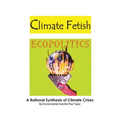 Climate Fetish: Ecopolitics - Paperback