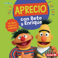 Aprecio Con Beto Y Enrique (Caring with Bert and Ernie): Un Libro Sobre La Empat僘 (a Book about Empathy) - Library Binding