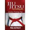 Jiu Jitsu Techniques: Jiu Jitsu Training Tips - Paperback