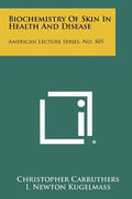 Biochemistry of Skin in Health and Disease: American Lecture Series, No. 505 - Paperback