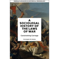 A Socio-Legal History of the Laws of War: Constraining Carnage - Hardcover