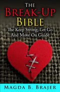 The Break-Up Bible: The Keep Strong, Let Go And Move On Guide - Paperback