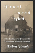Fractured Mind: The Healing of a Person with Dissociative Identity Disorder - Paperback
