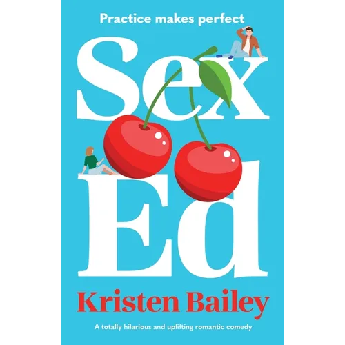 Sex Ed: A totally hilarious and uplifting romantic comedy - Paperback