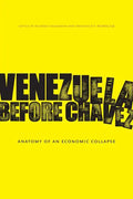 Venezuela Before Chávez: Anatomy of an Economic Collapse - Paperback