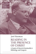 Reading in the Presence of Christ: A Study of Dietrich Bonhoeffer's Bibliology and Exegesis - Paperback