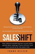 Sales Shift: How inbound marketing has turned sales upside down making it more difficult and more lucrative at the same time - Paperback