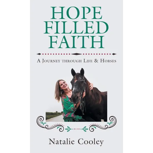 Hope Filled Faith: A Journey through Life & Horses - Hardcover