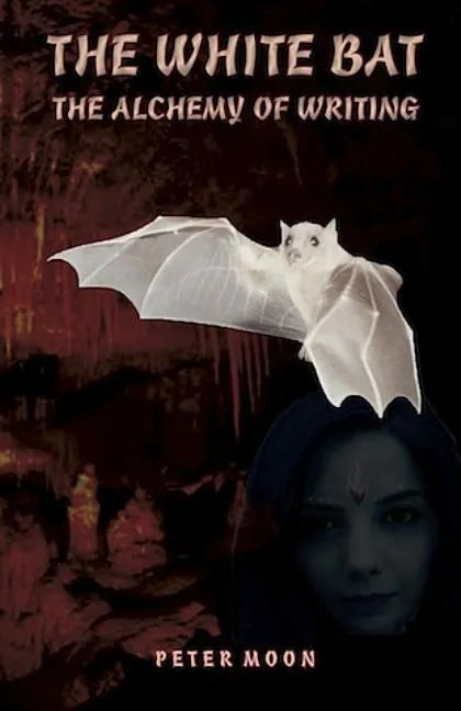 The White Bat: The Alcchemy of Writing - Paperback