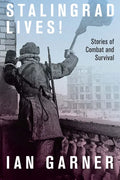 Stalingrad Lives: Stories of Combat and Survival - Hardcover