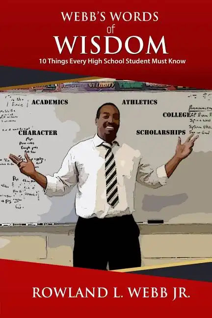 Webb's Words of Wisdom: 10 Things Every High School Student Must Know - Paperback
