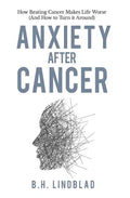 Anxiety After Cancer: How Beating Cancer Makes Life Worse (And How to Turn it Around) - Paperback