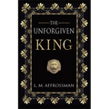 The Unforgiven King: A forgotten woman and the most vilified king in history - Paperback