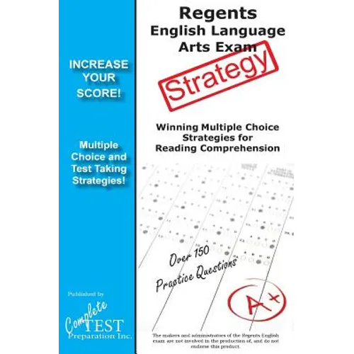 Regents English Language Arts Exam Strategy: Winning Multiple Choice Strategies for the Regents English Language Arts Exam - Paperback