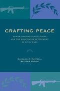 Crafting Peace: Power-Sharing Institutions and the Negotiated Settlement of Civil Wars - Paperback