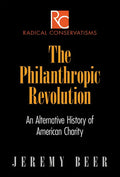 The Philanthropic Revolution: An Alternative History of American Charity - Hardcover