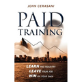 Paid Training: Learn the industry, Leave your job, Win on your own - Paperback