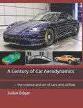 A Century of Car Aerodynamics: - the science and art of cars and airflow - Paperback