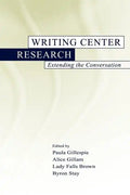Writing Center Research: Extending the Conversation - Paperback