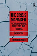 The Crisis Manager: Facing Disasters, Conflicts, and Failures - Paperback