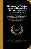 The Analogy of Religion, Natural and Revealed, to the Constitution and Course of Nature. - Hardcover