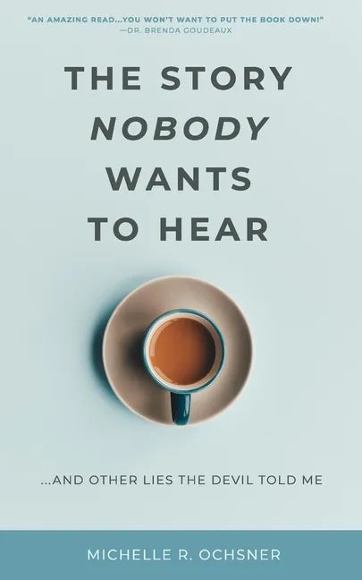The Story Nobody Wants to Hear: ...and other lies the devil told me - Paperback