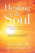 Healing the Soul: An Intuitive Md's Prescription for Health and Wholeness - Paperback