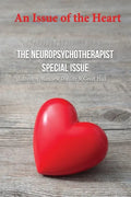 An Issue of the Heart: The Neuropsychotherapist Special Issue - Paperback