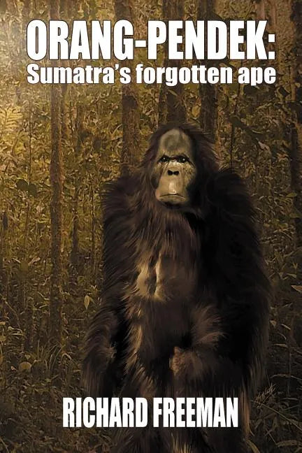 Orang Pendek: Sumatra's Forgotten Ape - Paperback