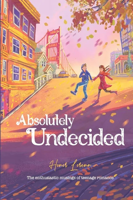Absolutely Undecided: The enthusiastic musings of teenage romance - Paperback