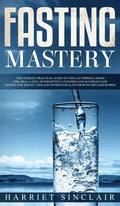 Intermittent Fasting for Beginners: Learn How to Transform Your Body in 30 Days or Less with This Complete Weight Loss Guide for Men and Women - Hardcover