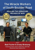 The Miracle Workers of South Boulder Road: Healing the Signature Wounds of War - Paperback