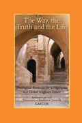 The Way, the Truth and the Life: Theological Resources for a Pilgrimage to a Global Anglican Future (Gafcon) - Paperback