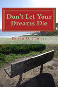 Don't Let Your Dreams Die: A Reflective Approach to Aggressively Pursuing Your Destiny - Paperback