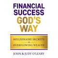 Financial Success God's Way: Millionaire Secrets to Overflowing Wealth - Paperback