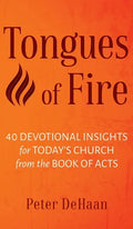 Tongues of Fire: 40 Devotional Insights for Today's Church from the Book of Acts - Hardcover