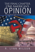 The Final Chapter One American's Opinion: For Patriots Who Love Their Country - Paperback