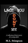 What You Don't See: A Collection of Short Stories for Young Adults - Paperback
