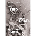 The Bird May Be Dead But It Is Your Bird - Paperback