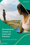 Documentary Cinema in Israel-Palestine: Performance, the Body, the Home - Paperback