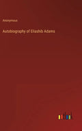 Autobiography of Eliashib Adams - Hardcover