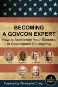 Becoming a GovCon Expert: How to Accelerate Your Success in Government Contracting - Paperback