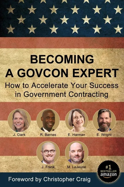 Becoming a GovCon Expert: How to Accelerate Your Success in Government Contracting - Paperback