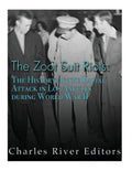 The Zoot Suit Riots: The History of the Racial Attacks in Los Angeles during World War II - Paperback