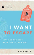 I Want to Escape: Reaching for Hope When Life Is Too Much - Paperback