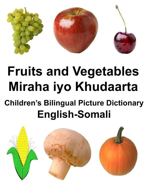 English-Somali Fruits and Vegetables/Miraha iyo Khudaarta Children's Bilingual Picture Dictionary - Paperback