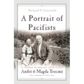 A Portrait of Pacifists: Le Chambon, the Holocaust, and the Lives of André and Magda Trocmé - Hardcover