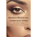 Broken Branches, Unbroken Spirit - Paperback